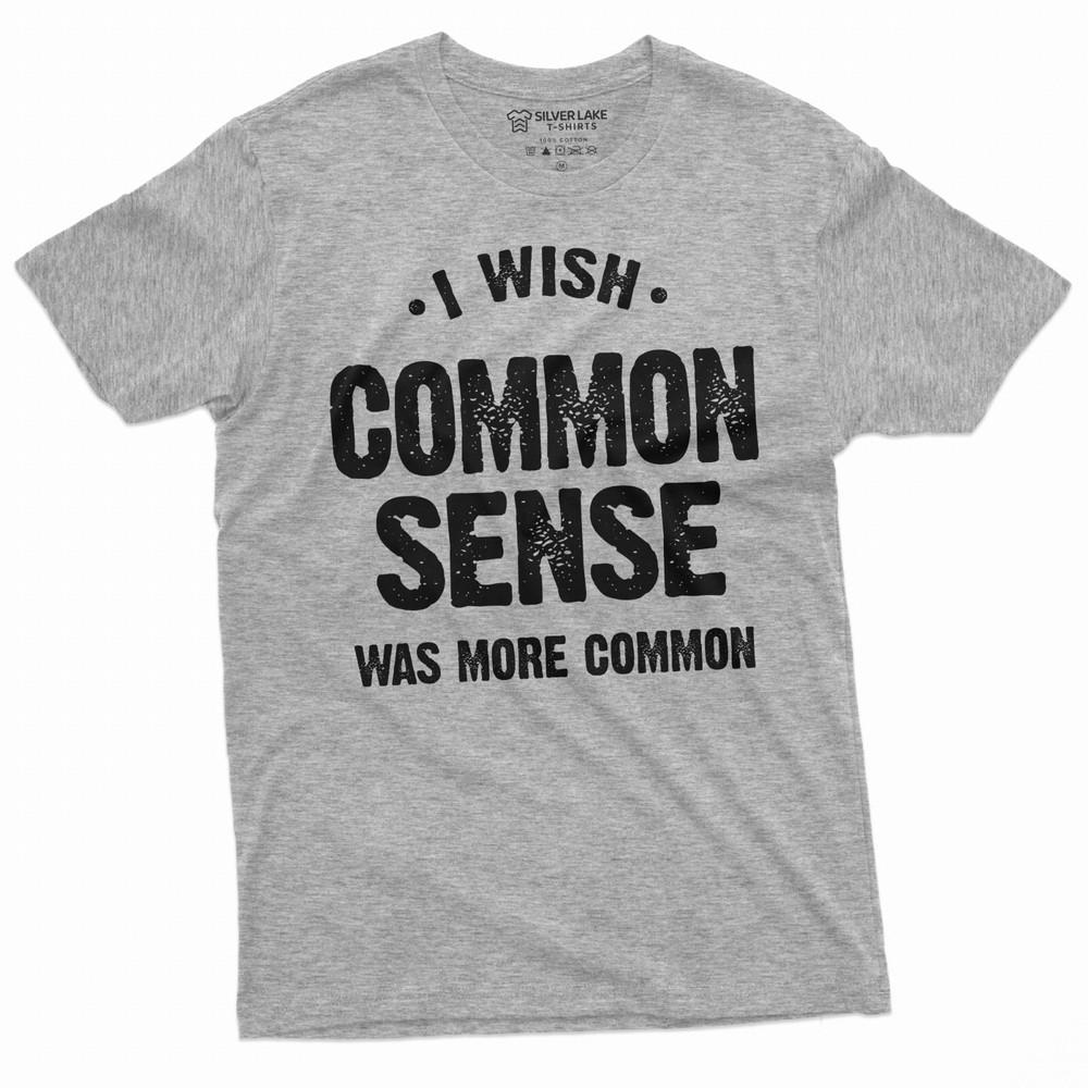 

Funny Common Sense T-shirt I wash common Sense was more Common Tee Sarcastic Tee Unisex T-Shirt S