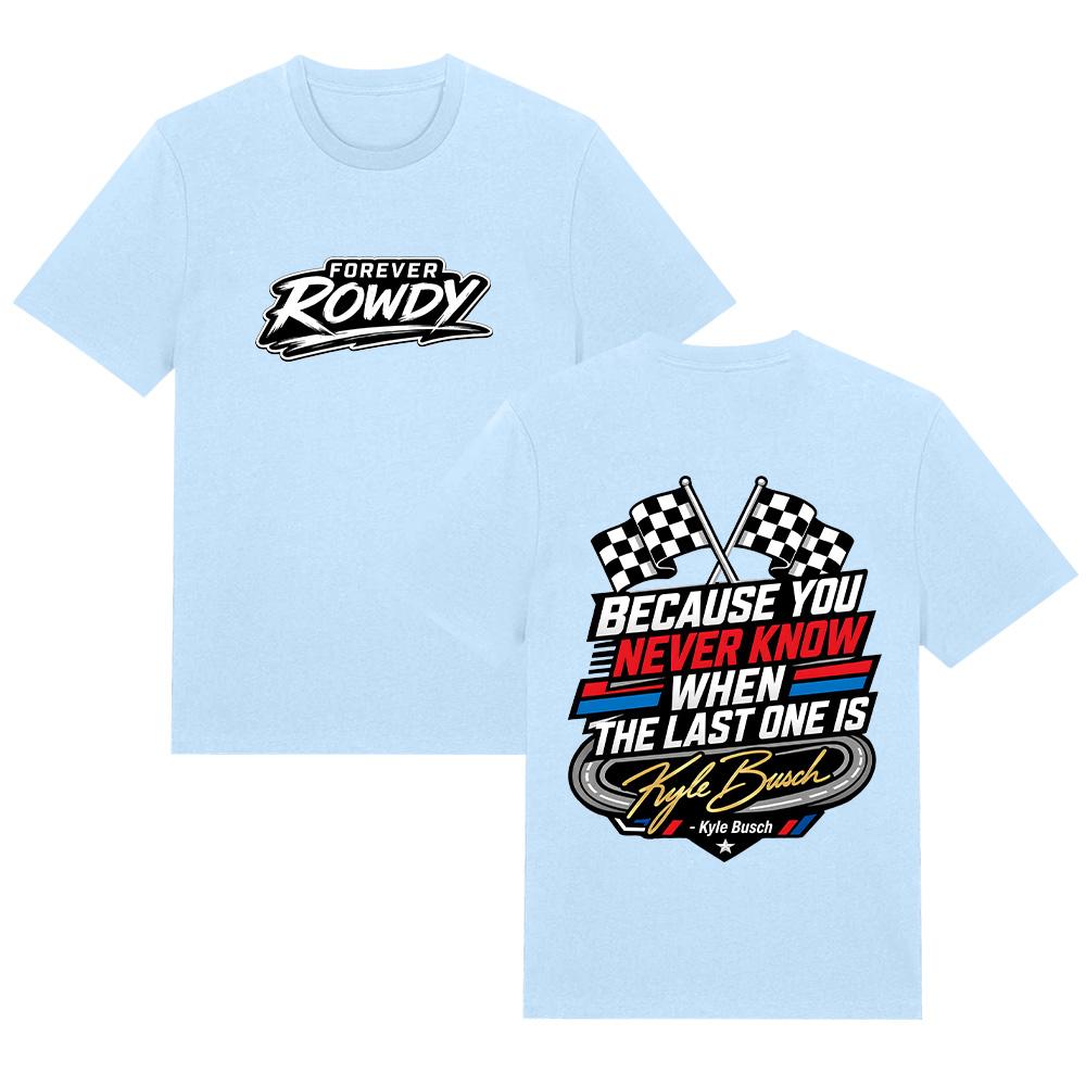 Kyle Busch Memorial Racing T Shirts Because You Never Know T-Shirt Summer Pure Cotton Breathable Tee Women Men High Street Tops