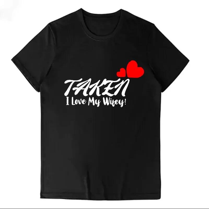 Valentine‘s Day Gift Tops Taken I Love My Wifey I Love My Hubby Matching Shirt Love Couples TShirts Lovers Valentine Tees Outfit