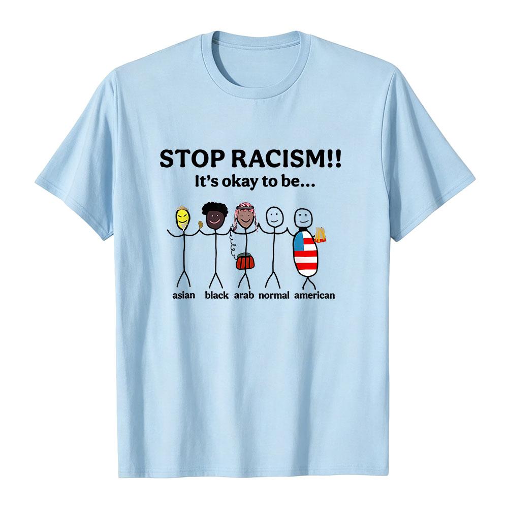 Stop Racism T-shirt It's Okay To Be Asian Black Arab Normal American Funny Anti-Racism Tee Cotton Fashion Summer Men Women Shirt