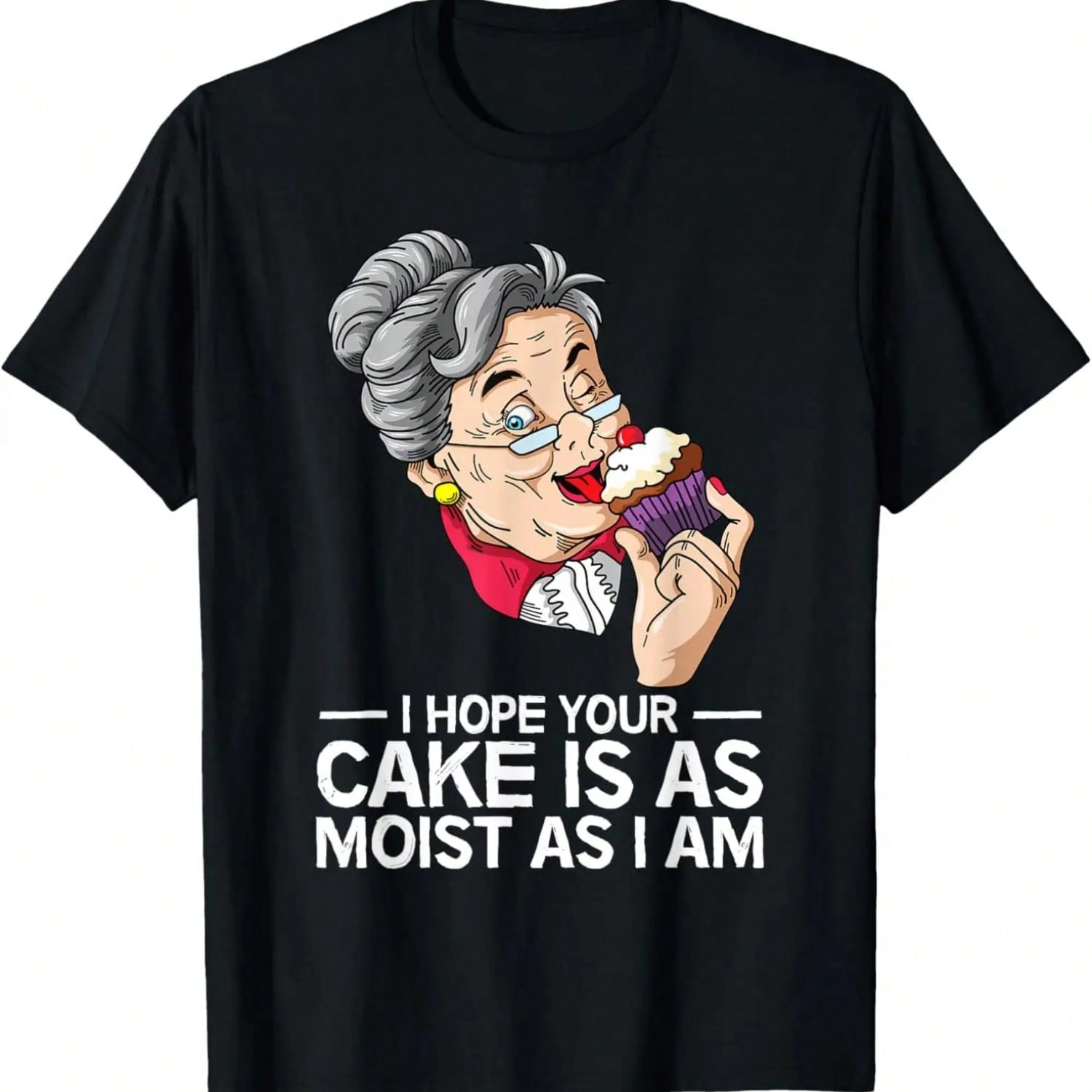 Funny I Hope Your Cake Is As Moist As I Am T-Shirt.Jpg S разноцветный