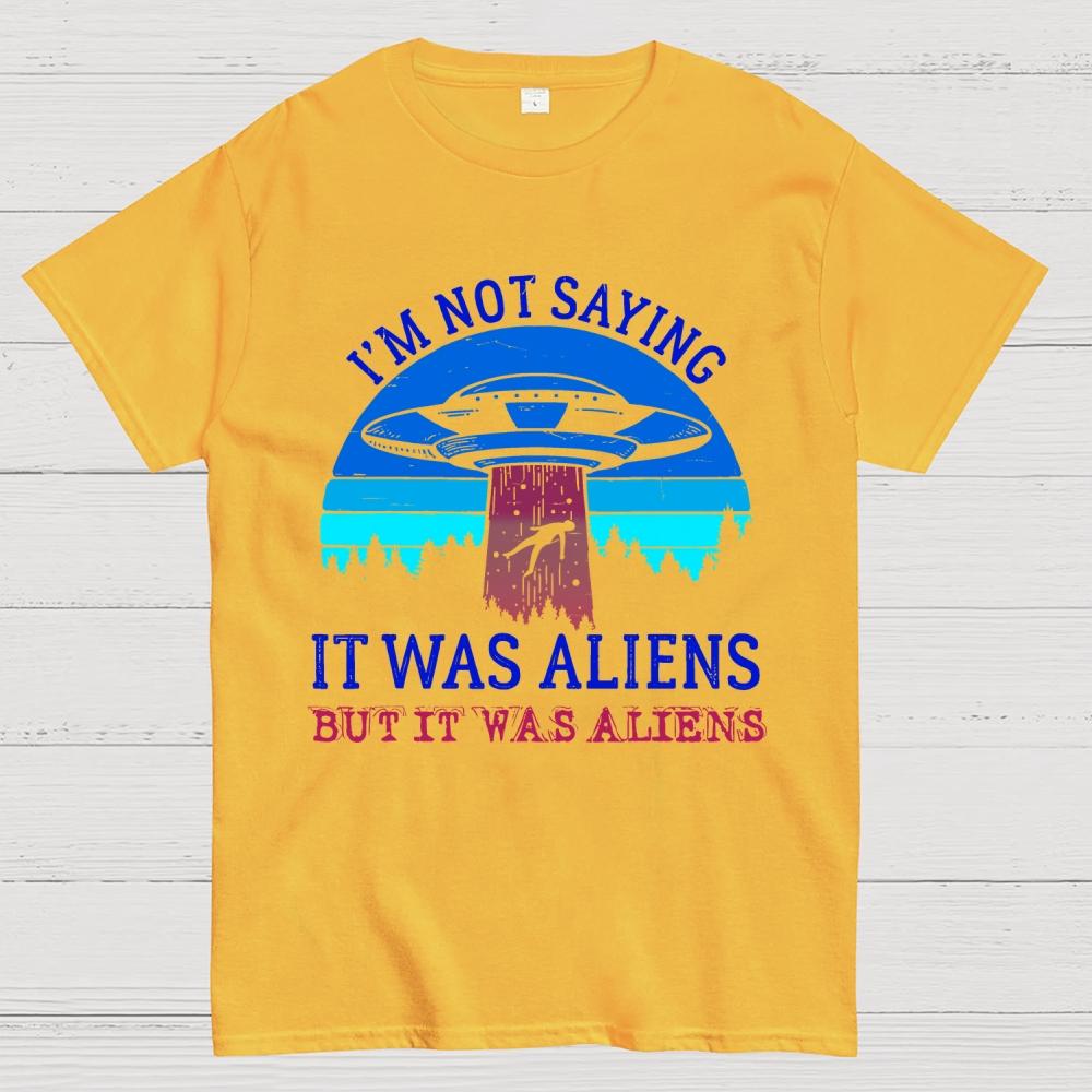 I Was Saying It Was Aliens Cotton Summer Casual Cool Loose T-Shirt