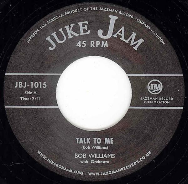 

7inch Record BOB WILLIAMS ORCHESTRA - Talk To Me / My Goose Is Cooked JBJ1015 Juke Jam 2011 UK Rock Used