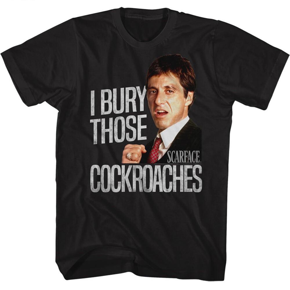 Scarface Movie Tony Montana  I Bury Those Cockroaches Men s T Shirt Drug Cartel Unisex T-Shirt L