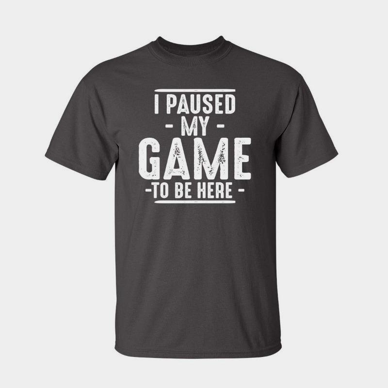 Unisexs Unisex I Paused My Game To Be Here TShirt Streetwear Oversize Casual Goth Y2k Harajuku Cotton Short Sleeved Top Tee Unisex