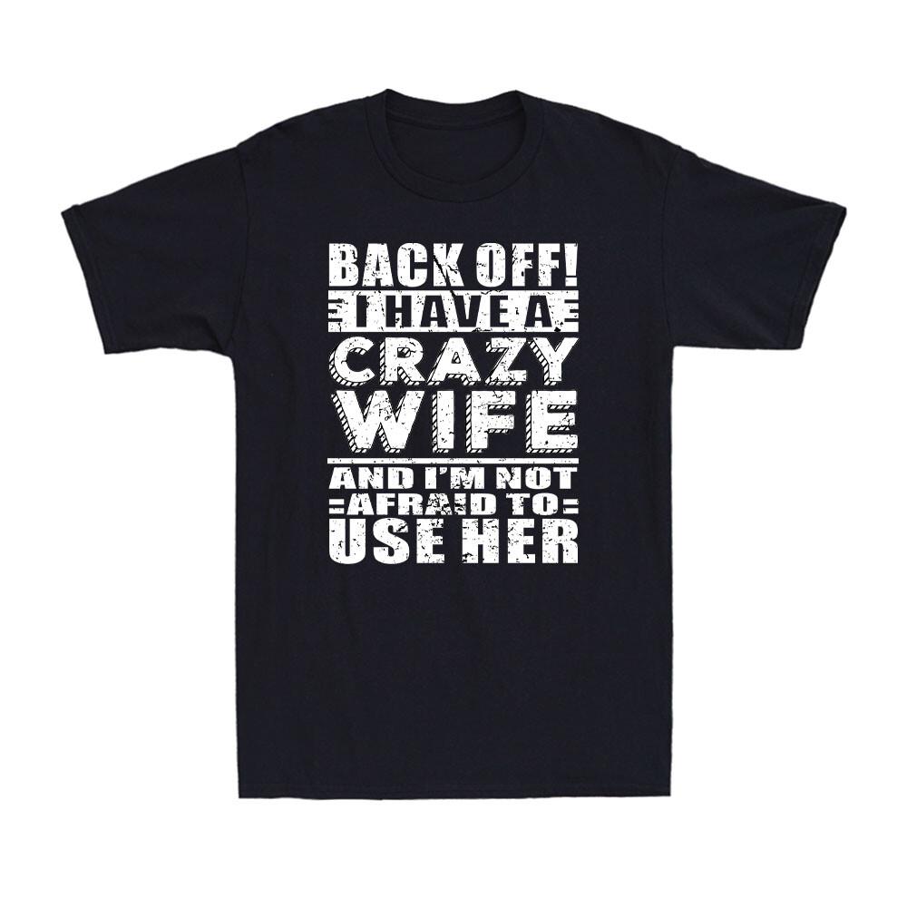 У меня Сумасшедшая Жена, и я Не Боюсь Использовать Ее Мужской Подарок Мужская Футболка Унисекс Футболка M