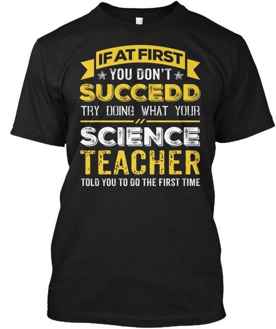 Science Teacher If At First You Dont Succeed Funny T-Shirt Made in USA S to 5XL 4XL
