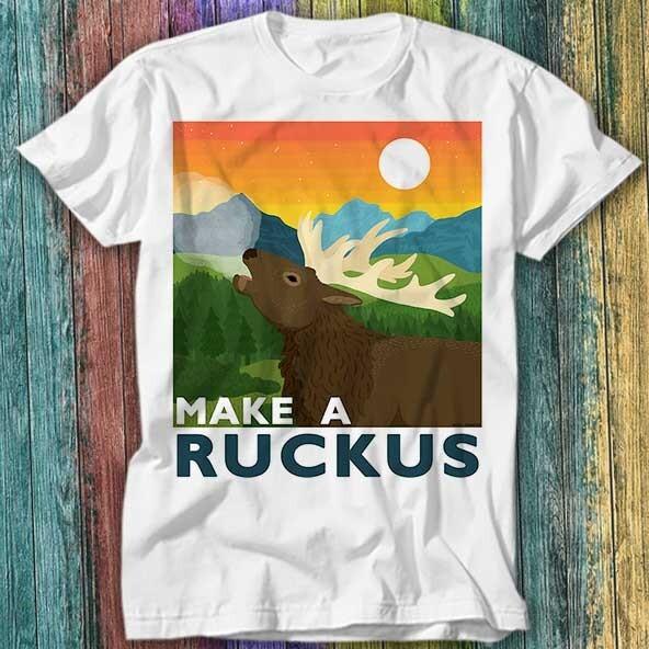 

The Deer Animal Make A Ruckus T Shirt Top Tee 605 S
