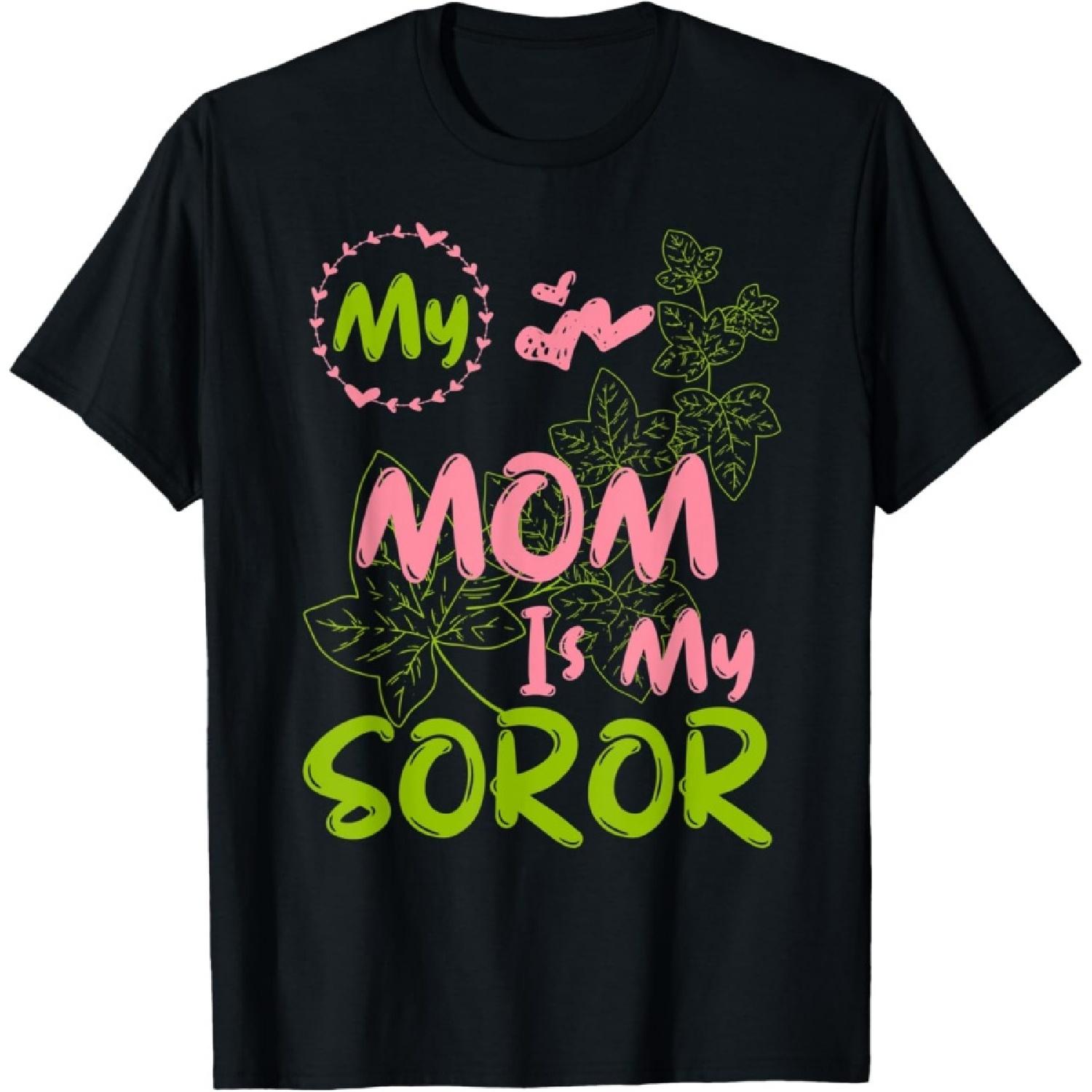 Alpha Legacy MY MOM IS MY SOROR First Black Sorority 08 T-Shirt S