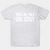 Unisex Fashion TShirt Trust Me Im A Girl Scout Print TShirt Plus Size XS-6XL T-Shirt 100%Cotton Tops O Neck Short Sleeve Tees