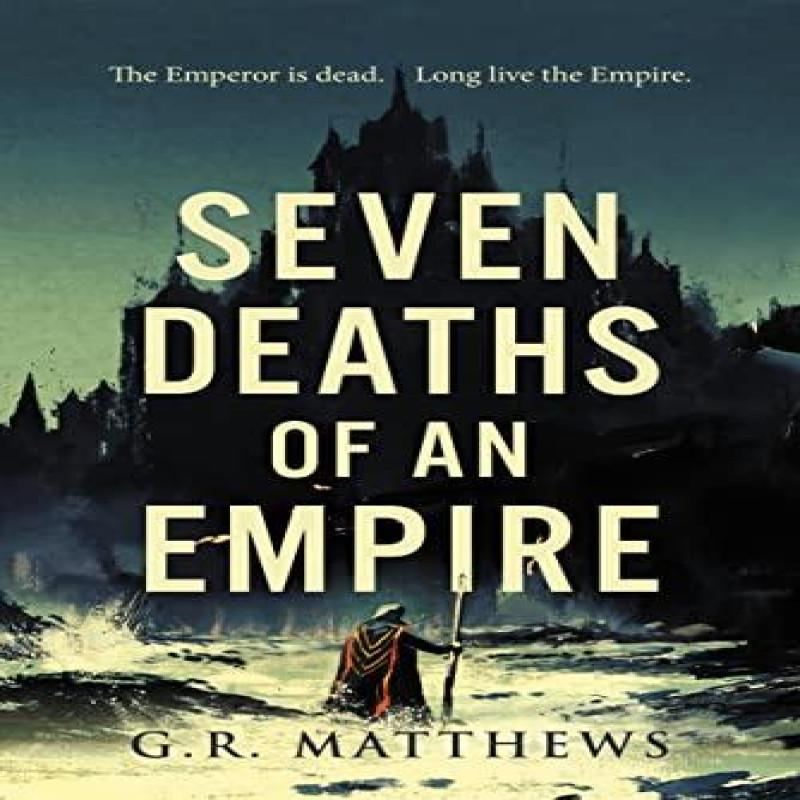 Seven Deaths of an Empire by G R Matthews Paperback Book 9781786184696