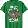 Sorry, ich bin spät. Meine Katze saß auf mir T-Shirt Lo vintage gewaschen Streetwear Vielseitig Atmungsaktiv Designerkleidung Stilvoll