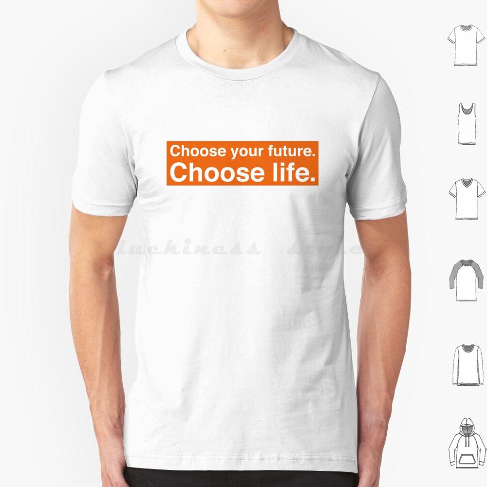 Choose Your Future Choose Life Trainspotting T Shirt Cotton Men Women DIY Print Quote Text Voice Off Motivation Orange