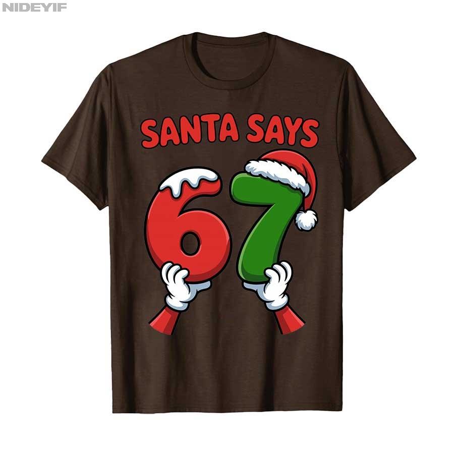 Funny Santa Says Six Seven Christmas Holiday 67 Meme 6 7 Kid T-shirt For Men Women 100% Cotton T Shirts Short Sleeve Tops 1030-1