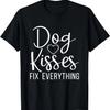 Dog Kisses Fix Everything Puppy Dog Lover T-Shirt