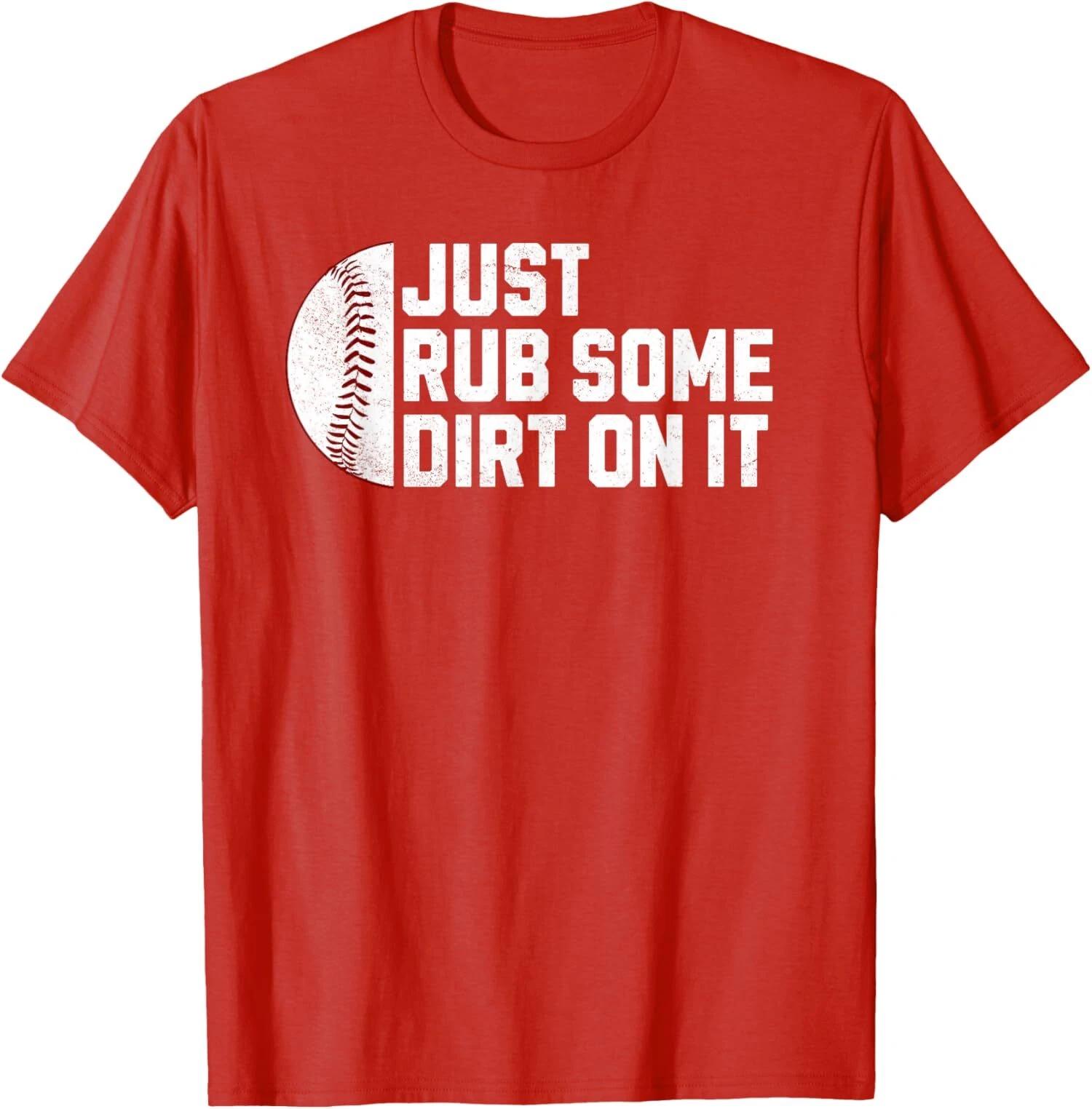 

Just Rub Some Dirt On It Funny Baseball Funny Sports T shirt 3XL