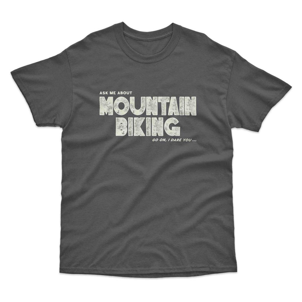 Ask Me About Mountain Biking Tshirt Go On I Dare You Funny Mtb Bicycle Cycle Gift Printed Inhouse Casual Cotton Tshirt