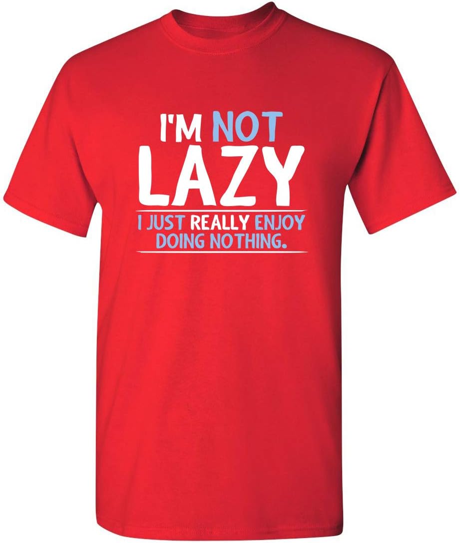 Im Not Lazy I Just Enjoy Doing Nothing Funny Sarcastic Humor design100 cotton Oneck short sleeve printed mens Tshirt S