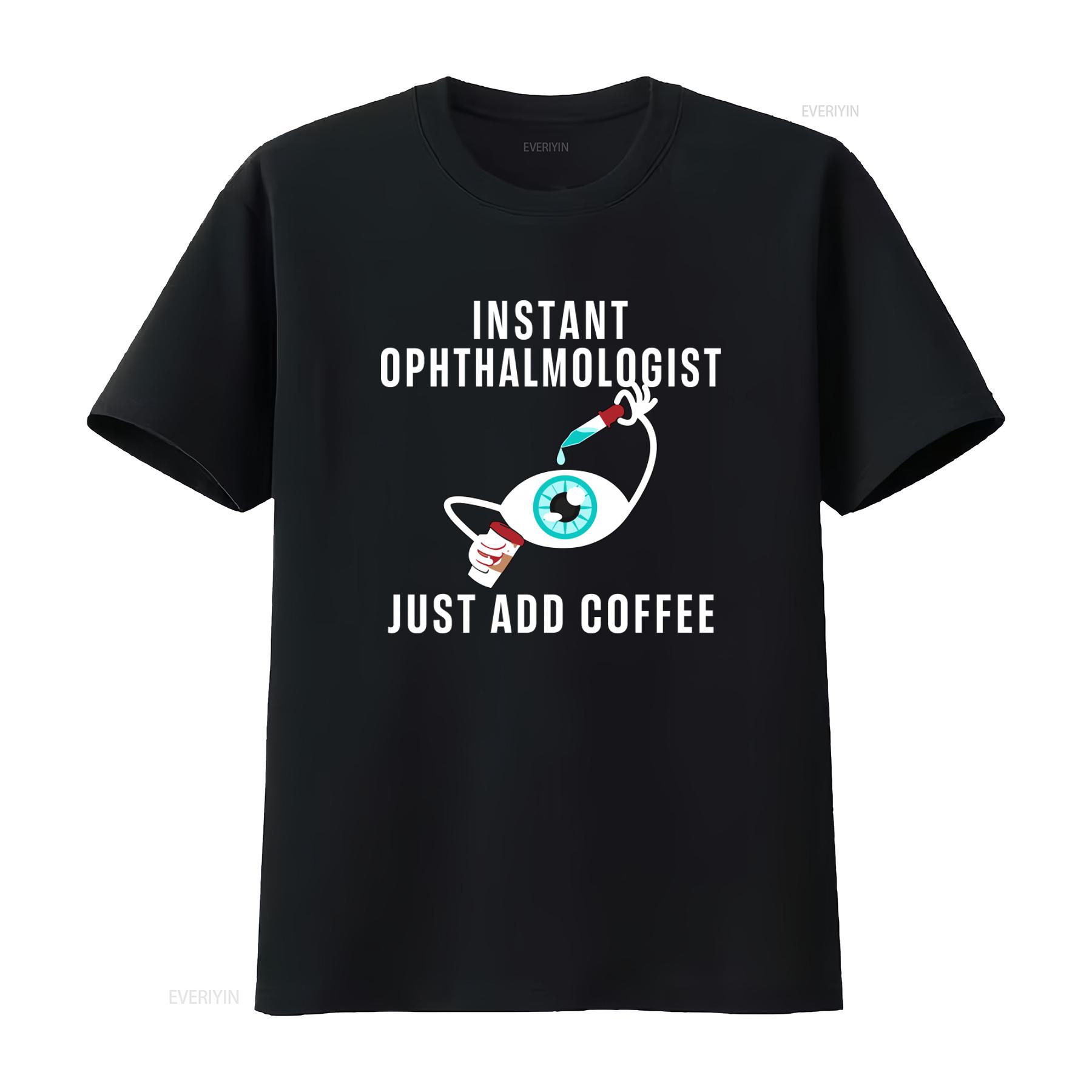 

Funny Ophthalmologist T Shirt Instant Just Add Coffee Eye Doctor Design Unique Humorous vintage Washed Unisex fashion Casual 4XL
