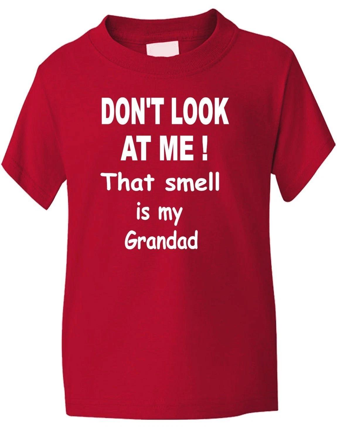 

Don t Look At Me That Smell Is Grandad Funny Kids Boys Girls T-Shirt Age 1-13 3XL