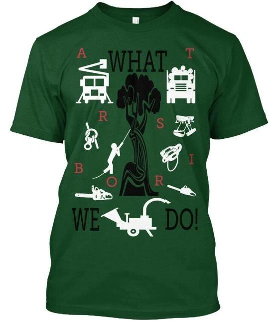 

Arborist Delight What Atrsbori We T shirt Made in USA S to 5XL L