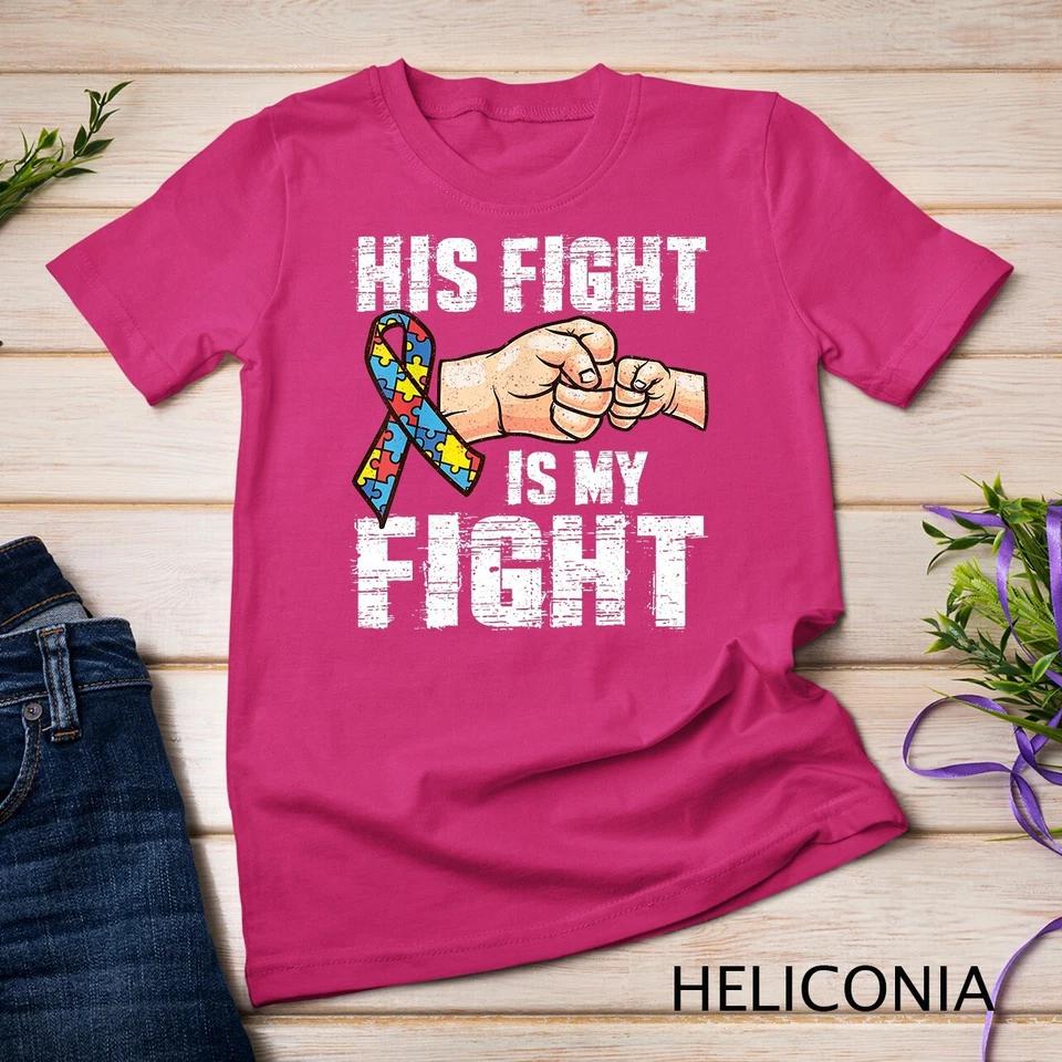Autism Awareness Shirt Autism Mom Dad His Fight Is My Fight Unisex T-shirt 3 L