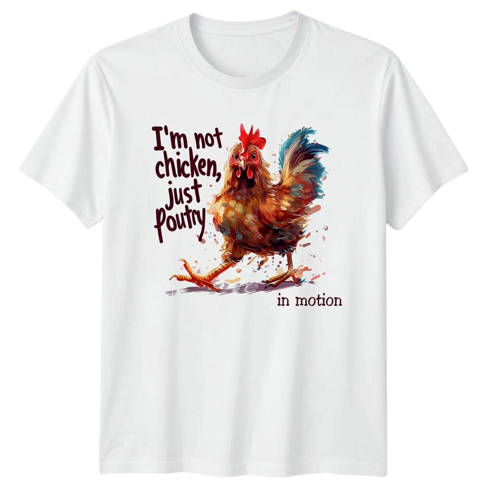 Funny Chicken TShirt Im Not Chicken Just Poultry In Motion S