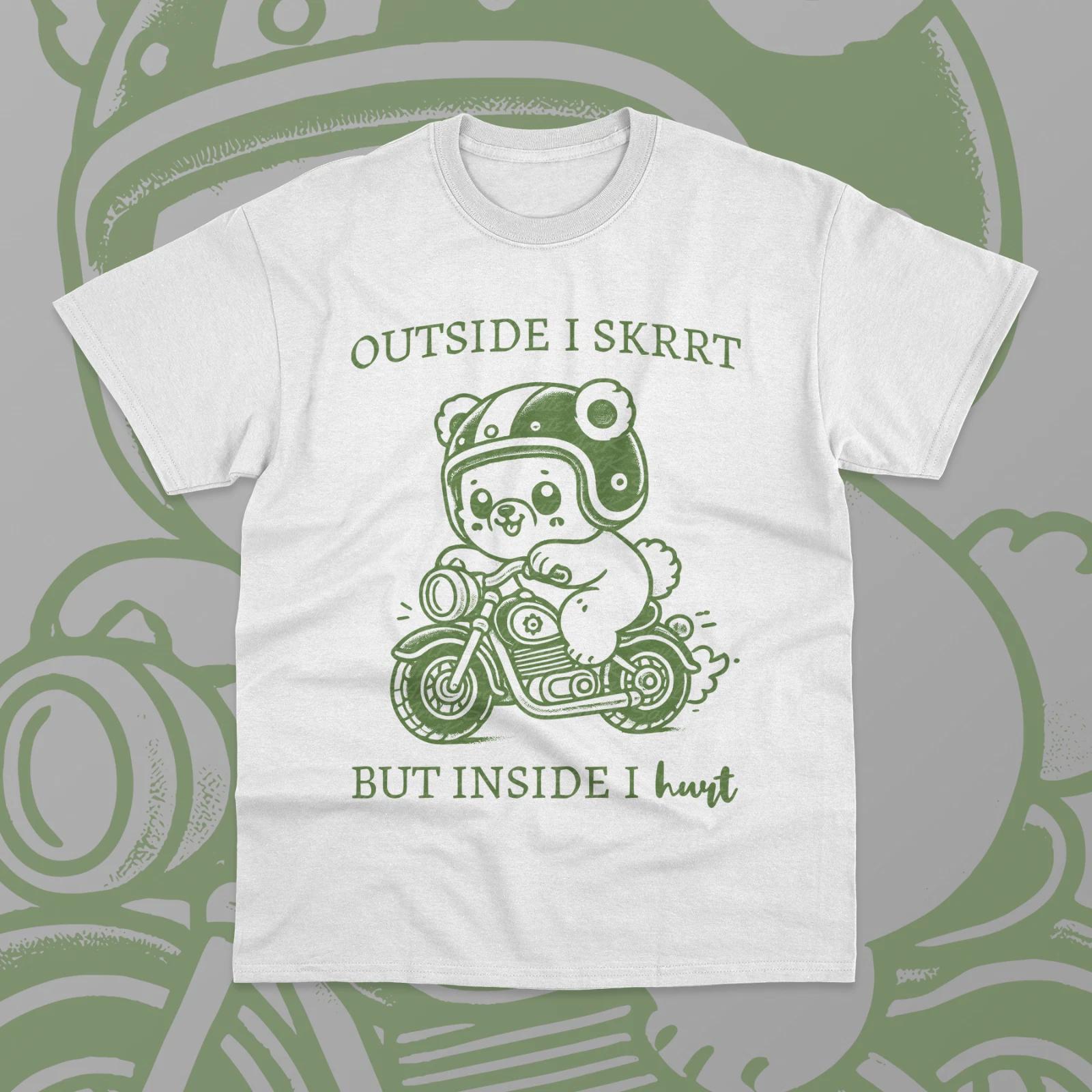 Outside I Skrrt But Inside I Hurt T-Shirt Funny Saying Bear Meme Sweater Shirt XL