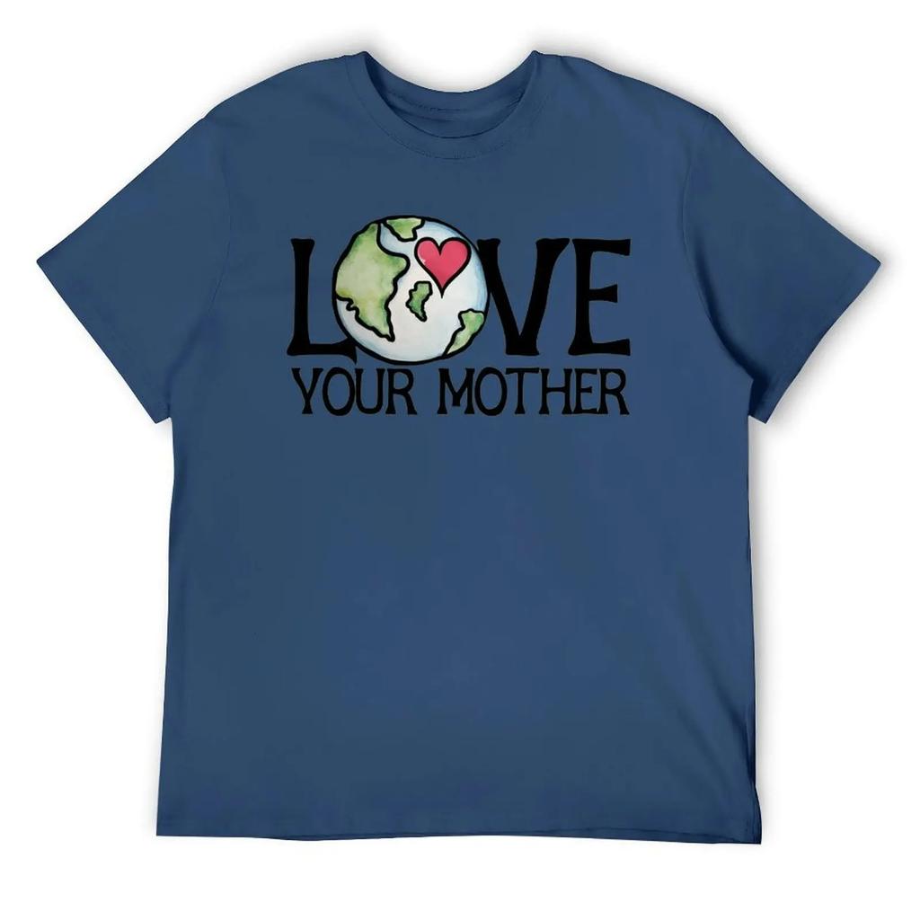 Mother's Day LOVE Your Mother Earth Day Men's R T-shirt Fresh Motion Tees Novelty Home Funny Vintag USA Size