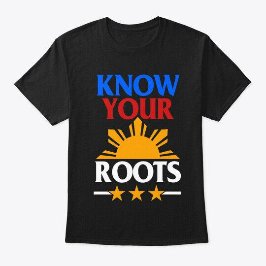 

Know Your Roots Proud Filipino T-Shirt Made in the USA Size S to 5XL L