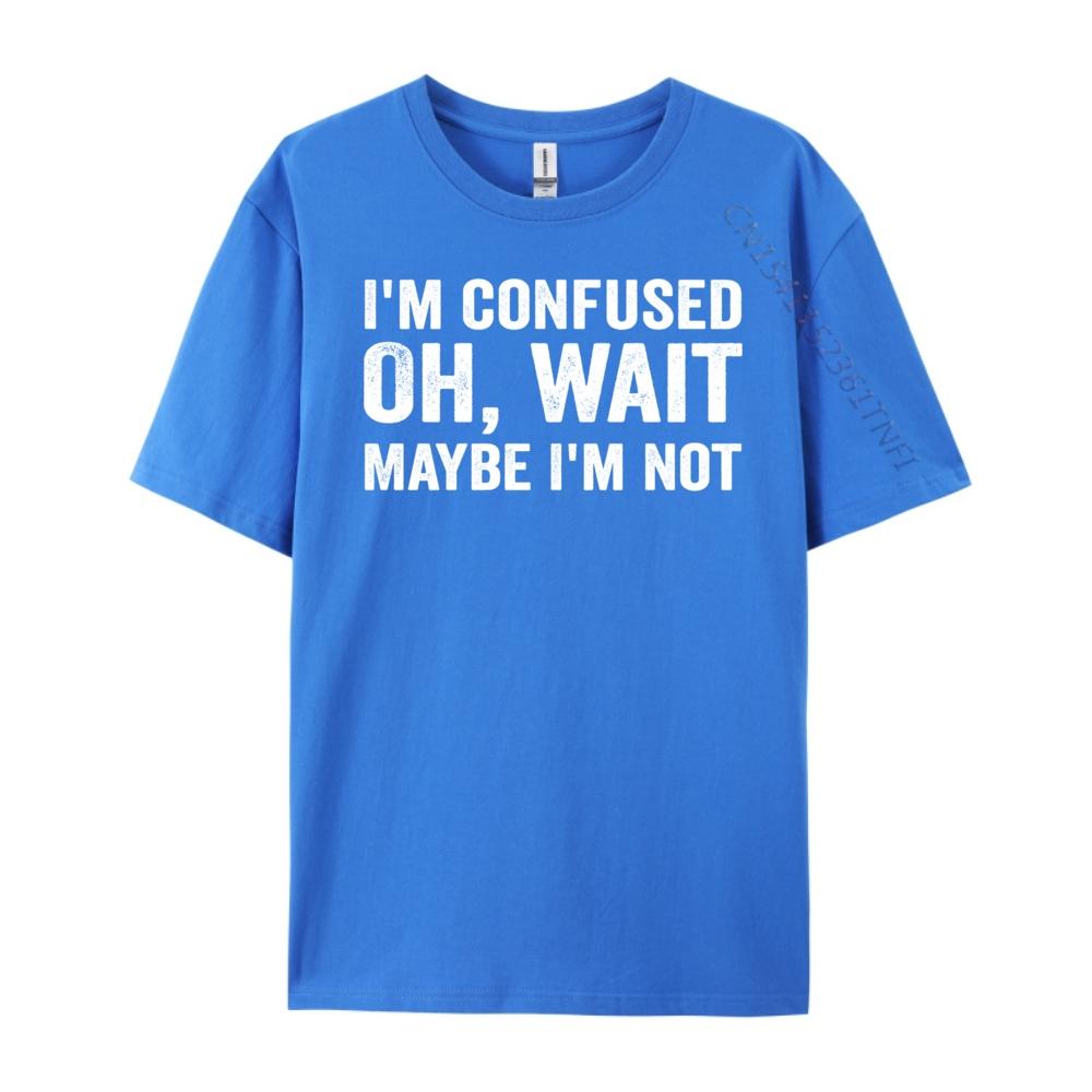 I M Confused Oh Wait Maybe I M Not Humorous Vintage T Shirt Men Funny Shirt Figures Graphic Cotton Short Sleeve