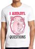 I Ask A Lot Axolotl Questions Meme Movie Retro Cool Funny Gift Tee T Shirt C1134