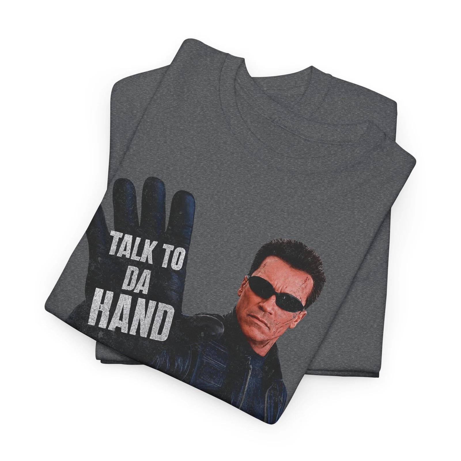 Terminator Talk to the Hand Sci-Fi Movie Fan Graphic T-Shirt S-5XL M