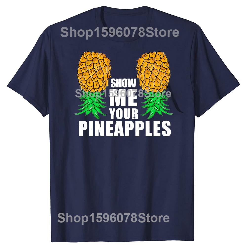 Show Me Your Pineapples Swinger Upside Down Pineapple Funny Novelty TShirt Tee Cotton Retro Street Fashion Unisexs Shirt Summer S