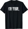 NEW Oh Yeah Insperational Positive Motivational Gym Workout Gift T-Shirt S-3XL - Men's Summer Cotton Graphic Tee