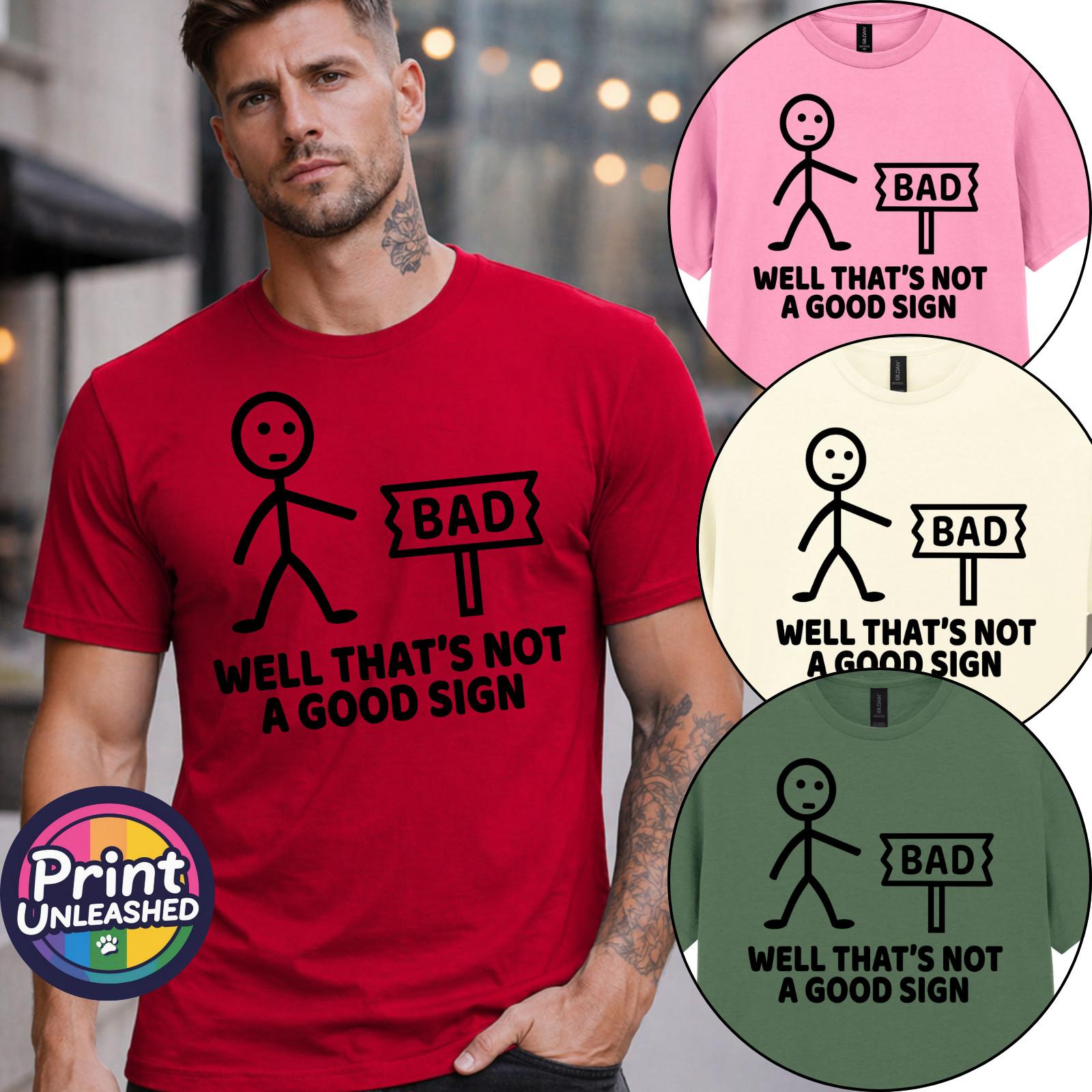 Not A Good Sign Tee Funny Graphic T-Shirt Mens Fun Novelty Tee For Dad S-2XL M
