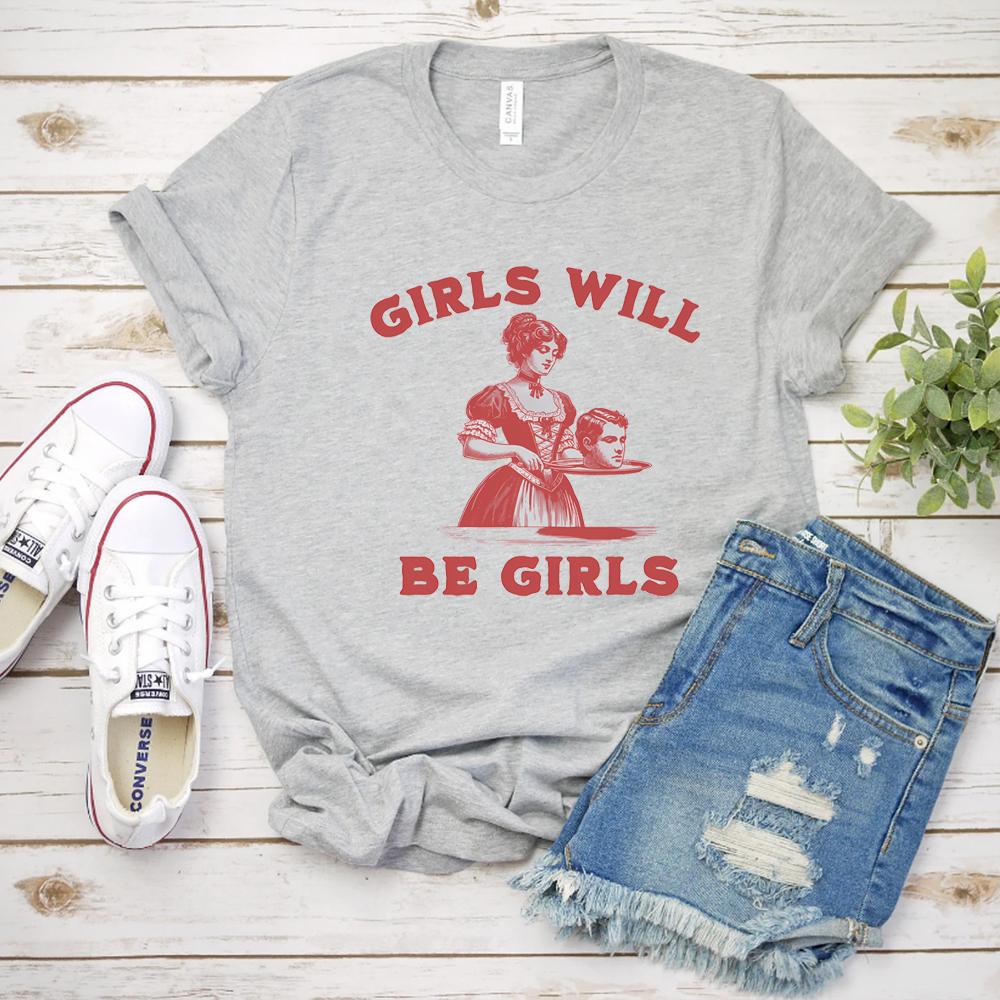 Girls Will Be Girls Shirt Funny Y2k Tops Clothes for Girls Smashing Patriarchy Shirts Feminist Tshirt Aesthetic Unisex Clothing