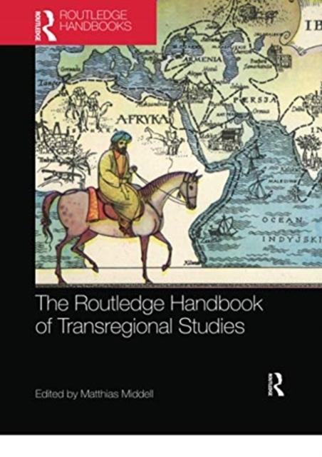 The The Routledge Handbook of Transregional Studies Book