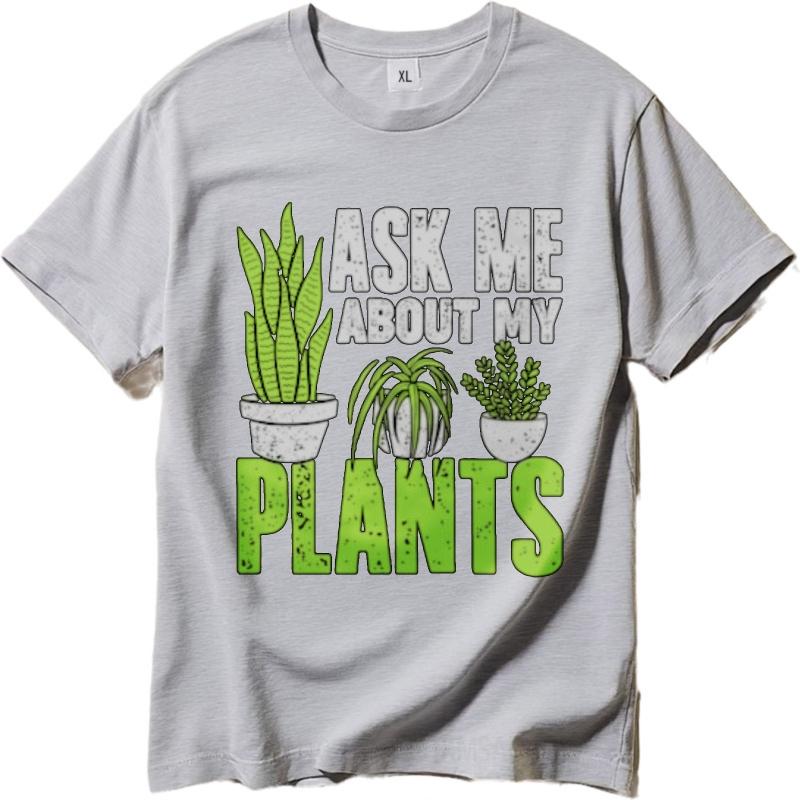 Unisex Tshirt Breathable For him O Neck tshirt Ask Me About My Plants Everyday Unisex Tshirt Trendy Tshirt Oversized Tshirt