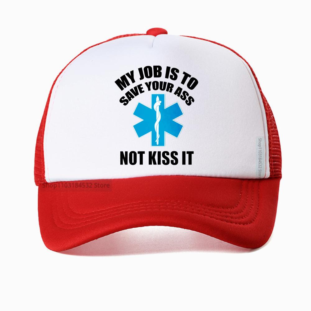 Emergency Paramedic My Job Is To Save Your Ass Not Kiss It Baseball Cap Summer Breathable Mesh Trucker Hat Adjustable