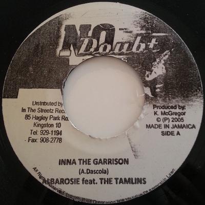 7inch Record ALBOROSIE, THE TAMLINS - Inna The Garrison NONE No Doubt Record 2005 Jamaica Reggae, Ska & Dub Used