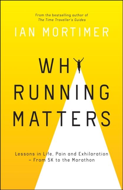 The Why Running Matters : Lessons In Life, Pain and Exhilaration ??? From 5K To the Marathon Book