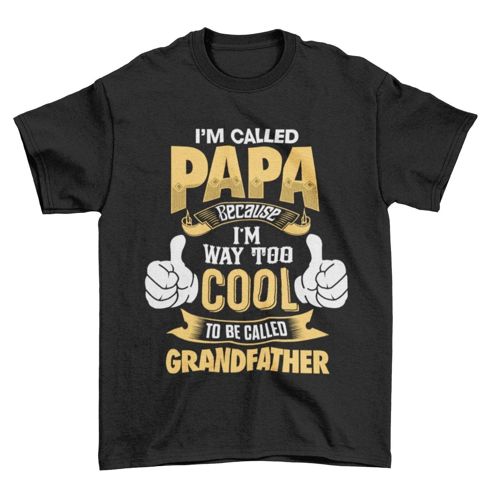I m Called PAPA Because I m Way Too Cool To Be Called Grandfather Funny T Shirt S