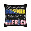 Decorative Pillowcase I Am From Bosnia Take Me To America  Merch Home  Pillow Case Cover Square Style Multiple Sizes