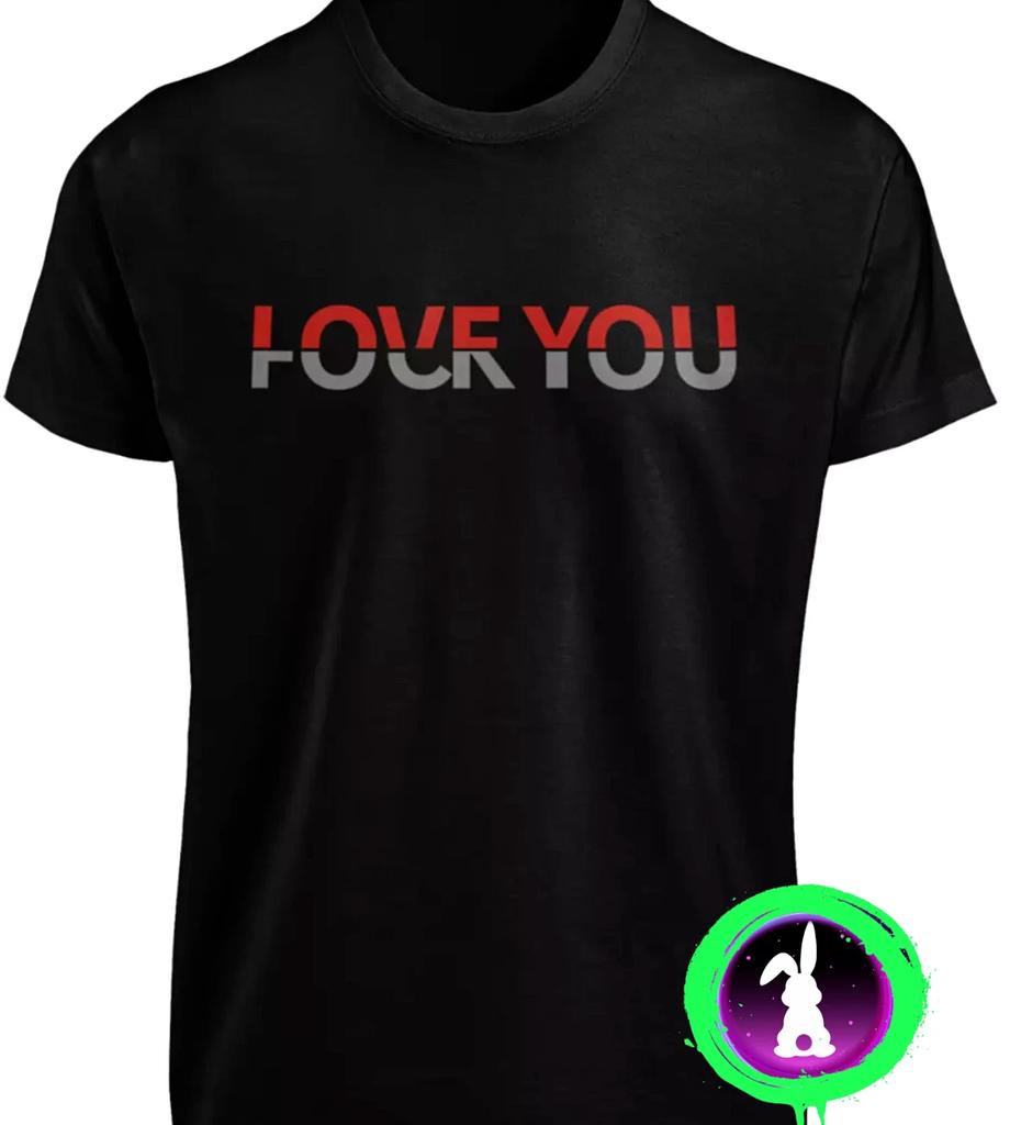 Love You F**k You T-SHIRT S-3XL Funny Top Rude Humor Offensive Joke NEW GIFT TEE
