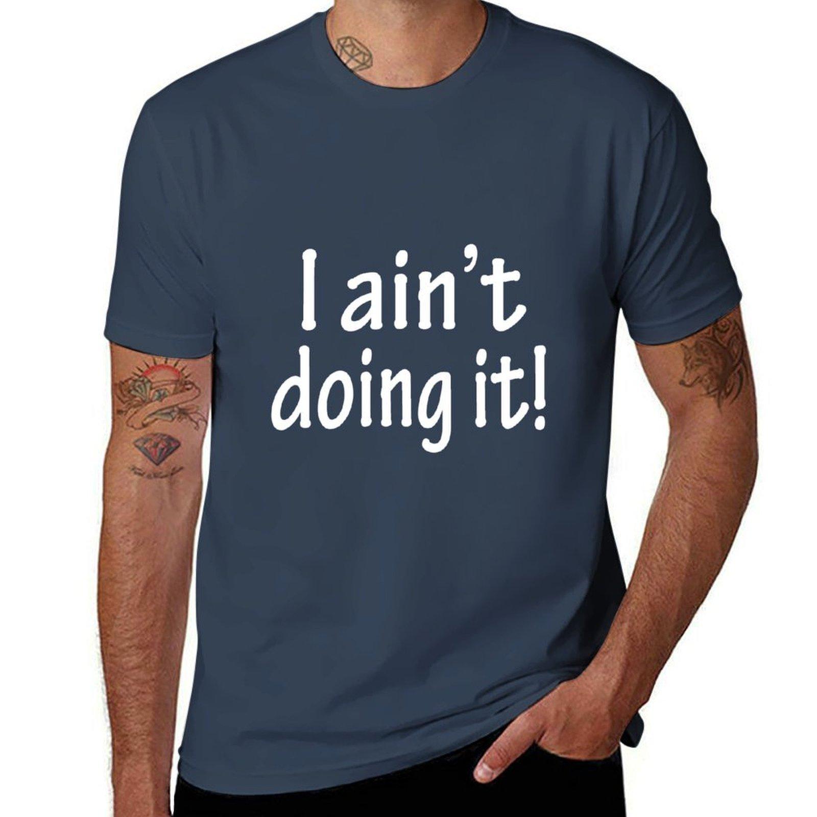 I aint doing it TShirt Running Gym Short Sleeve Sports Tee S