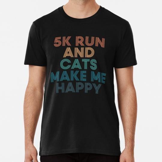

5k Run And Cats Make Me Happy Gift For Fans S to 5XL Made in the USA T-Shirt S