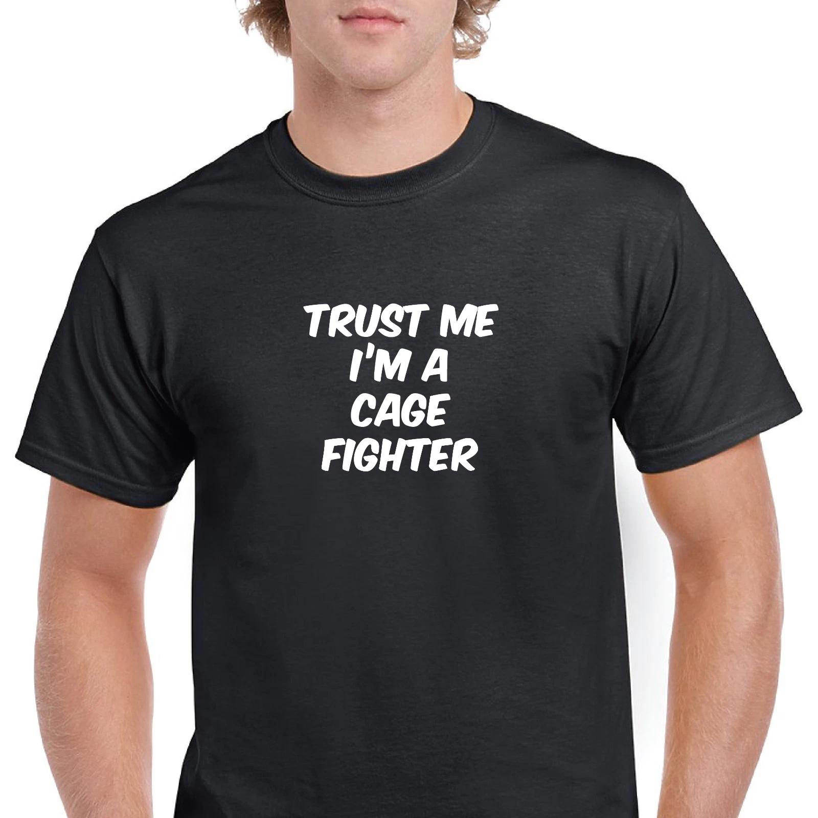 Trust Me Im Cage Fighter MMA Funny Joke Gift Black White Cotton T-Shirt S-5XL L