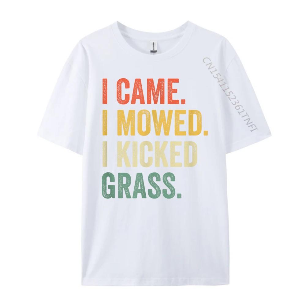 I Came I Mowed I Kicked Grass Funny Lawn Mowing Gardener Graphic Shirts Brand Clothing Slogan