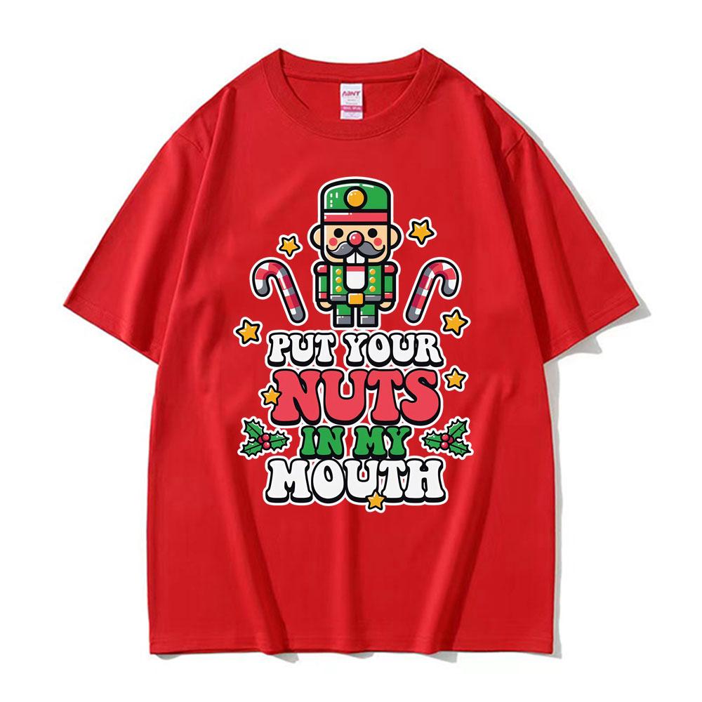Put Your Nuts In My Mouth Funny Nutcracker T-shirts Unisex Harajuku 100% Cotton T Shirts Men Casual Oversized T Shirt Streetwear